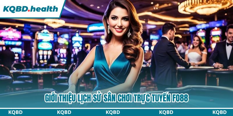 Giới thiệu lịch sử sân chơi trực tuyến fo88
