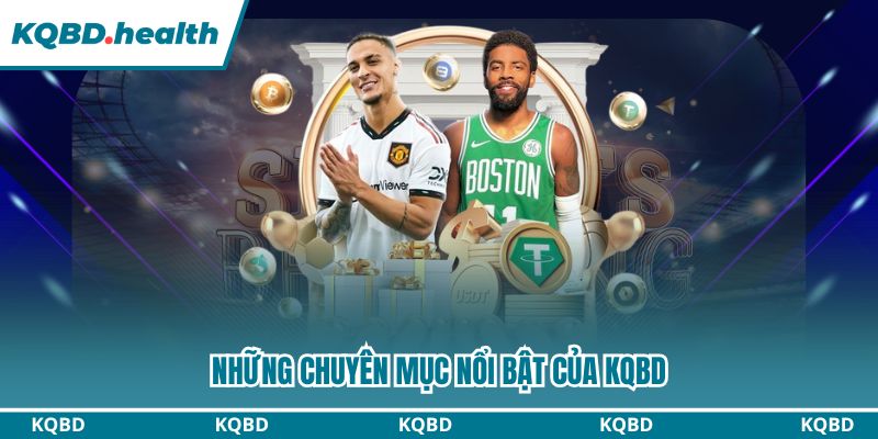 Những chuyên mục nổi bật của KQBD