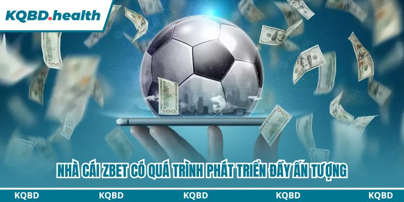 Nhà cái Zbet có quá trình phát triển đầy ấn tượng